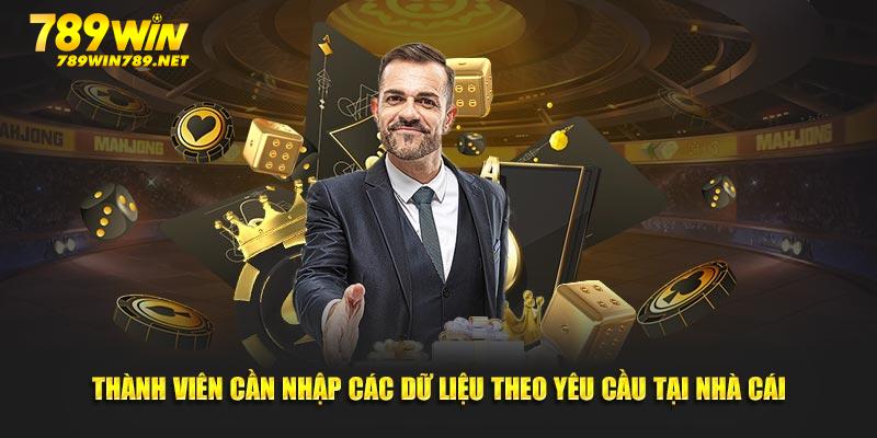 Thành viên cần nhập các dữ liệu theo yêu cầu tại nhà cái