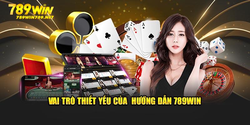 Vai trò thiết yếu của hướng dẫn 789win