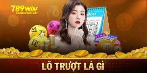 Lô trượt là gì